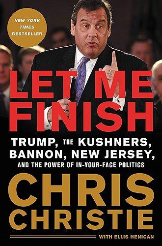Download Let Me Finish: Trump, the Kushners, Bannon, New Jersey, and the Power of In-Your-Face Politics (English Edition) PDF
