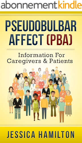 Download Pseudobulbar Affect (PBA): Information for Caregivers & Patients (English Edition) PDF