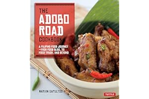 The Adobo Road Cookbook: A Filipino Food Journey-From Food Blog, to Food Truck, and Beyond [Filipino Cookbook, 99 Recipes]
