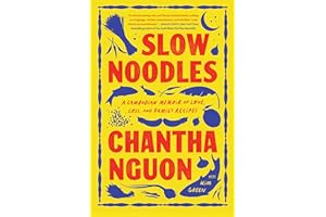 Slow Noodles: A Cambodian Memoir of Love, Loss, and Family Recipes