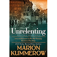 Unrelenting: Love and Resistance in Pre-War Germany (World War II Trilogy Book 1) book cover Unrelenting: Love and Resistance in Pre-War Germany (World War II Trilogy Book 1) book cover