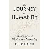 The Journey of Humanity: The Origins of Wealth and Inequality