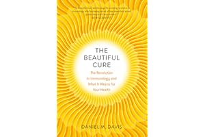 The Beautiful Cure: The Revolution in Immunology and What It Means for Your Health