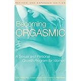 Becoming Orgasmic: A Sexual and Personal Growth Program for Women