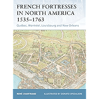 French Fortresses in North America 1535–1763: Québec, Montréal, Louisbourg and New Orleans book cover French Fortresses in North America 1535–1763: Québec, Montréal, Louisbourg and New Orleans book cover