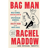 Bag Man: The Wild Crimes, Audacious Cover-Up, and Spectacular Downfall of a Brazen Crook in the White House book cover