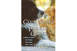Cold Noses at the Pearly Gates:: A Book of Hope for Those Who Have Lost a Pet