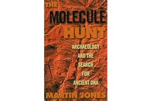 The Molecule Hunt: Archaeology and the Search for Ancient DNA