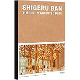Shigeru Ban: Timber in Architecture