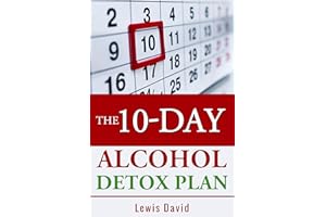 The 10-Day Alcohol Detox Plan: Stop Drinking Easily and Safely (Sober Living Books)