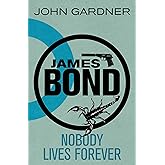 James Bond: Nobody Lives Forever: A 007 Novel