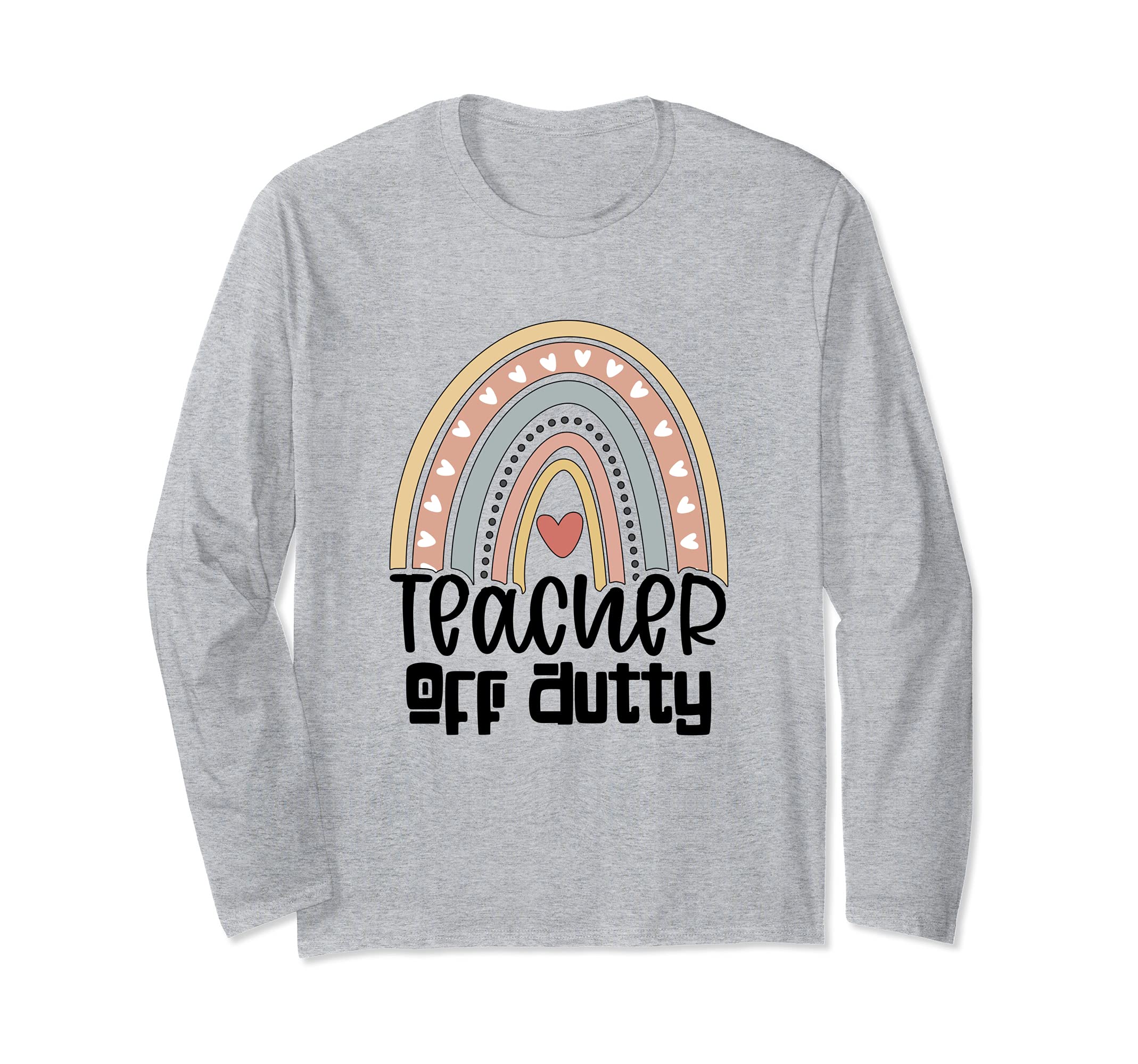 Last Day of School for Teacher Boho Rainbow Teacher Off Duty Long Sleeve T-Shirt