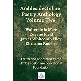 AmblesideOnline Poetry Anthology Volume Two: Walter de la Mare, Eugene Field, James Whitcomb Riley, Christina Rossetti