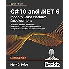 C# 10 and .NET 6 – Modern Cross-Platform Development: Build apps, websites, and services with ASP.NET Core 6, Blazor, and EF 