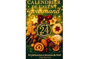 Calendrier de l'Avent gourmand: 24 pâtisseries et desserts de Noël (French Edition)