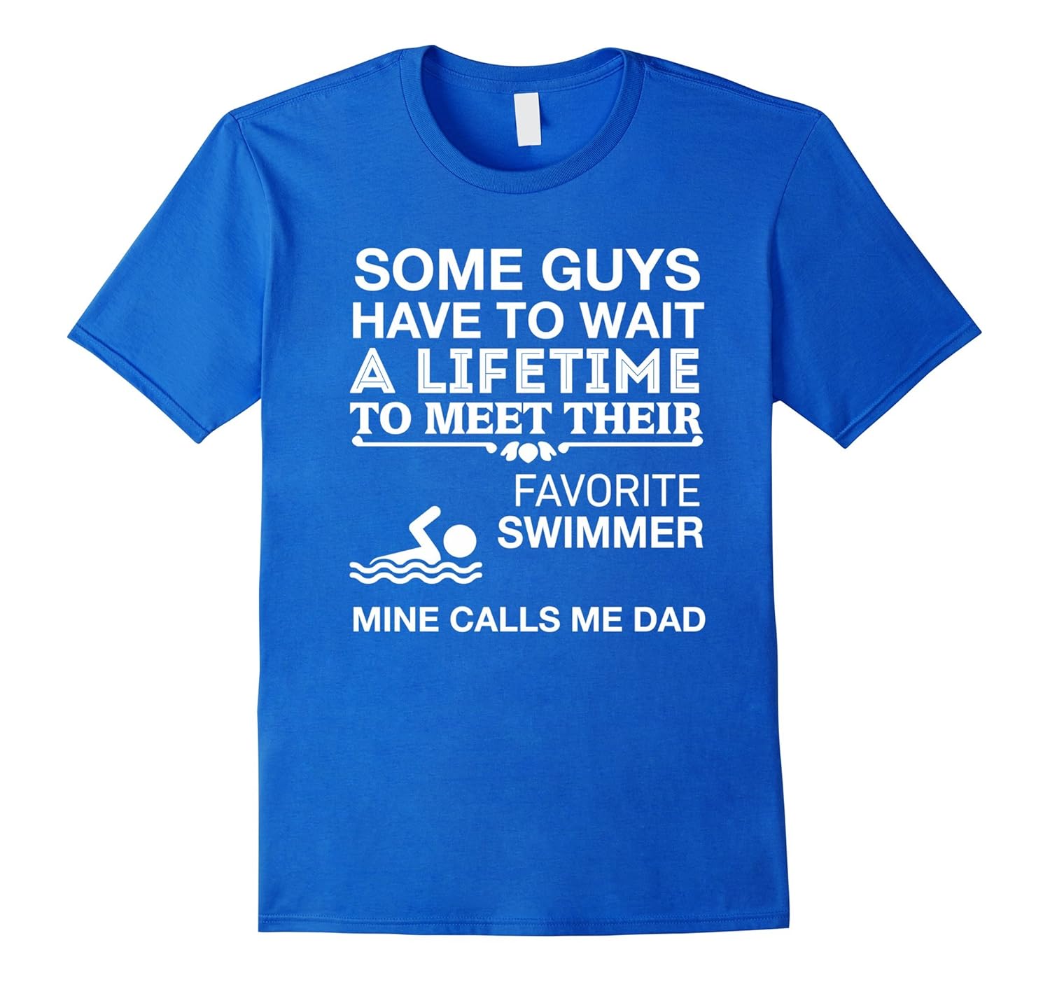 My Favorite Swimmer Calls Me Dad Proud Father T-Shirt-anz