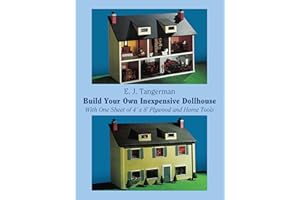 Build Your Own Inexpensive Dollhouse: With One Sheet of 4' by 8' Plywood and Home Tools