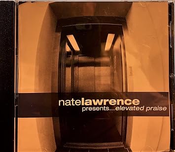 Nate Lawrence Nate Lawrence Presents Elevated Praise Amazon Com Music Heaven will surely kiss the earth.this april 2019! amazon com