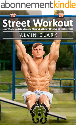 Download Street Workout: Lose Weight and Gain Muscle Mass with Highly Effective Street Exercises (Street workout book ,Street parking workout,City street workout) (English Edition) PDF