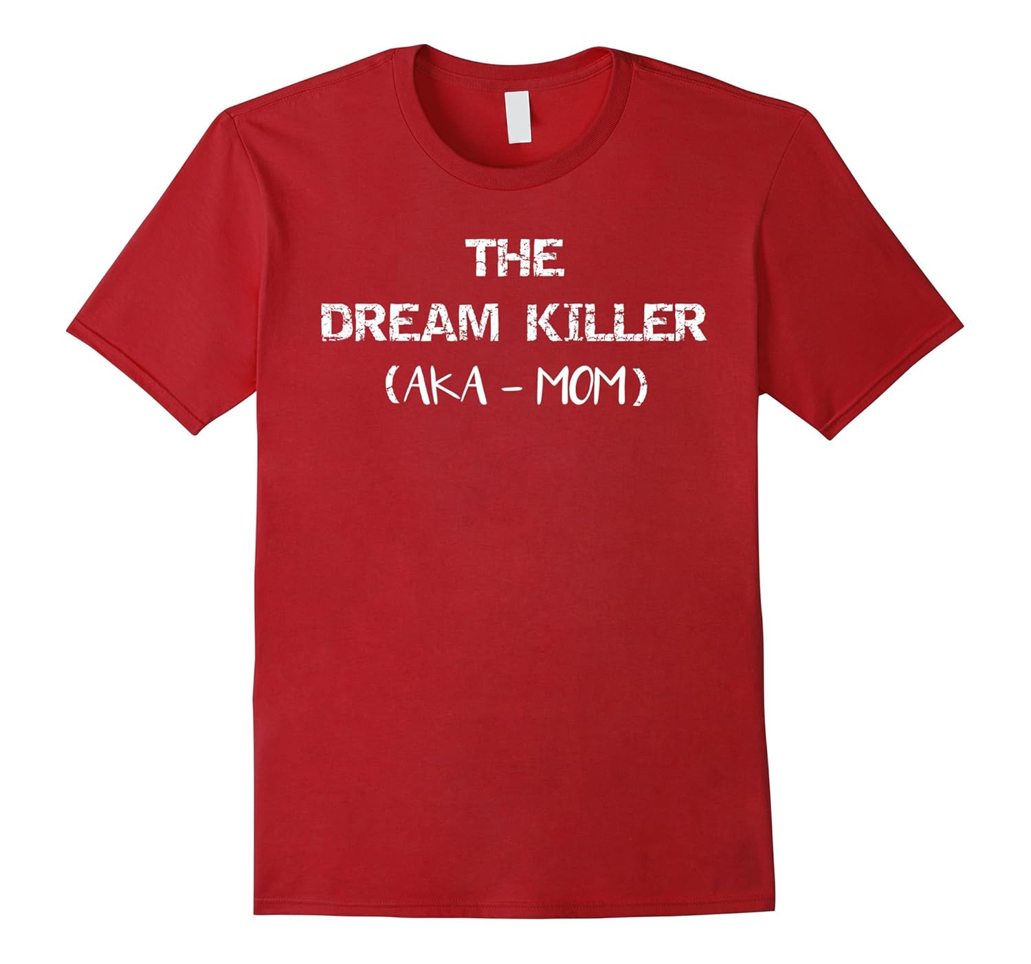 The Dream Killer (AKA - Mom) Funny Mom Shirt-Rose