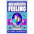 Once More with Feeling: A Novel