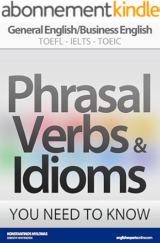 Download PHRASAL VERBS & IDIOMS YOU NEED TO KNOW: General English/Business English TOEFL-IELTS-TOEIC (English Edition) PDF