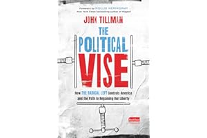 The Political Vise: How the Radical Left Controls America and the Path to Regaining Our Liberty