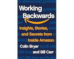 Working Backwards: Insights, Stories, and Secrets from Inside Amazon