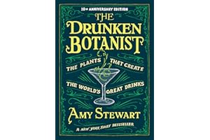 The Drunken Botanist: The Plants that Create the World's Great Drinks: 10th Anniversary Edition