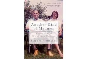 Another Kind of Madness: A Journey Through the Stigma and Hope of Mental Illness