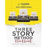 Three Story Method Workbook: Foundations of Fiction