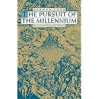 The Pursuit of the Millennium: Revolutionary Millenarians and Mystical Anarchists of the Middle Ages, Revised and Expanded Ed
