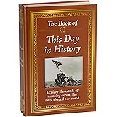 The Book of This Day in History: Big Book of 365 Days of Events & Milestones | Hardcover Gift for History Buffs, Educators, Students & Trivia Lovers