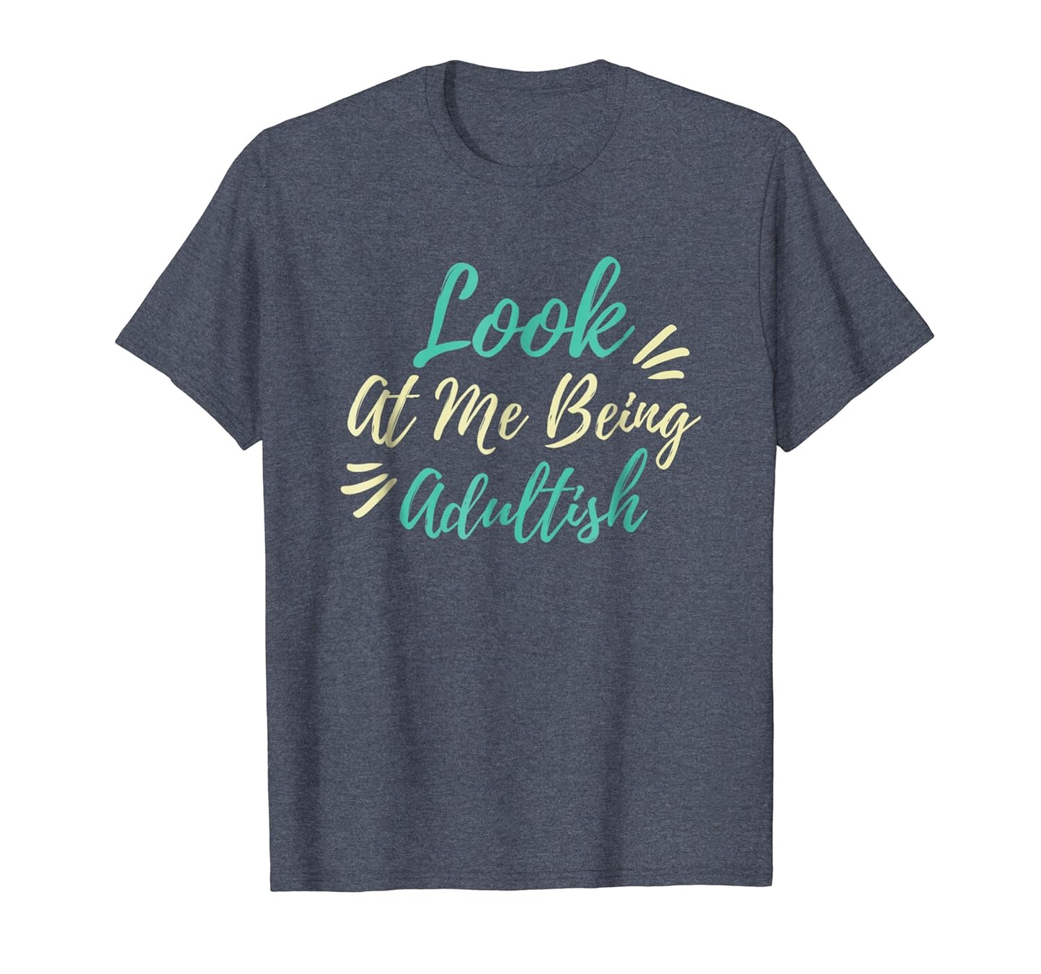 Look At Me Being Adultish Parent Adulting T Shirt-anz