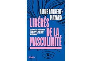Libérés de la masculinité: Comment Thimothée Chalamet m'a fait croire à l'homme nouveau (French Edition)