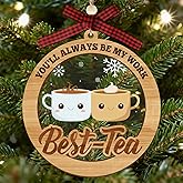 Work Bestie Ornament Gifts, Wooden Coworker Birthday Gifts for Work Besties, You'll Always be My Best-Tea Friendship for Women Friends Christmas Tree Decor (Round Bestie)