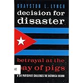 Decision for Disaster: Betrayal at the Bay of Pigs