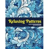 Relaxing Patterns - Coloring Book For Adults, Zen Coloring Book For Mindful People | Stress Relieving Designs Adult Coloring Book: +50 Soothing ... Anxiety Relief and Meditation, ADHD, Relaxion
