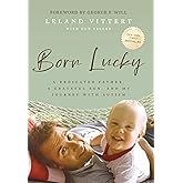 Born Lucky: A Dedicated Father, A Grateful Son, and My Journey with Autism