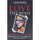 Love Thy Body: Answering Hard Questions about Life and Sexuality