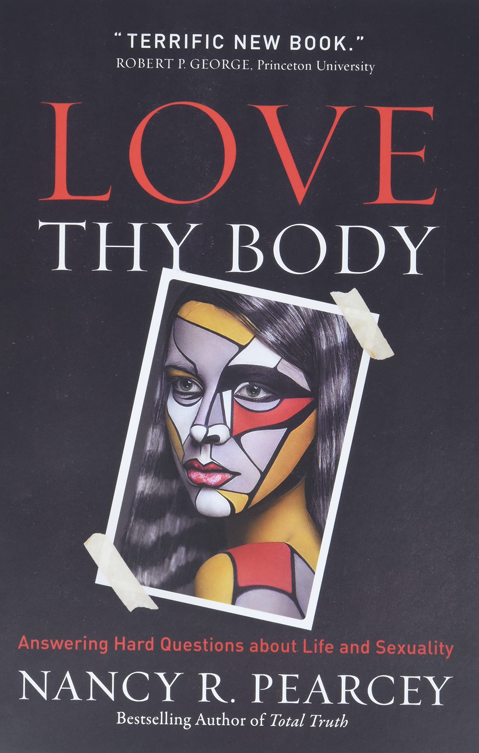 Love Thy Body Answering Hard Questions About Life And Sexuality Pearcey Nancy R Amazon Com Books Love Thy Body Answering Hard Questions About Life And Sexuality Pearcey Nancy R Amazon Com Books