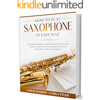 How to Play Saxophone in Easy Way: Learn How to Play Saxophone in Easy Way by this Complete beginner's guide Step by… book cover