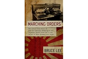 Marching Orders: The Untold Story of How the American Breaking of the Japanese Secret Codes Led to the Defeat of Nazi Germany
