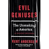 Evil Geniuses: The Unmaking of America: A Recent History