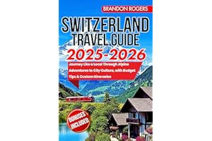 Switzerland Travel Guide 2025-2026 Edition : Journey Like a Local Through Alpine Adventures to City Culture, with Budget Tips