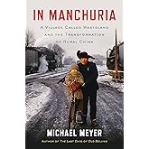 In Manchuria: A Village Called Wasteland and the Transformation of Rural China