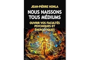 NOUS NAISSONS TOUS MÉDIUMS: OUVRIR VOS FACULTÉS PSYCHIQUES ET ÉNERGÉTIQUES (French Edition)