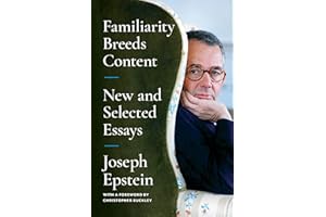 Familiarity Breeds Content: New and Selected Essays