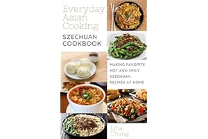 Szechuan Cooking - Making Favorite Hot and Spicy Szechuan Recipes at Home (Quick and Easy Asian Cookbooks Book 7)