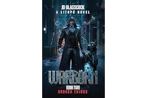 Warborn -- Book 2 -- Broken Things : A Post Apocalyptic LitRPG Novel (Warborn Prime Novel Series)